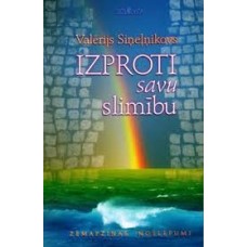 Izproti savu slimību. Valērijs Sineļņikovs